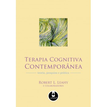 Terapia Cognitiva Contemporânea: Teoria, Pesquisa E Prática