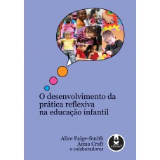 O Desenvolvimento Da Prática Reflexiva Na Educação Infantil