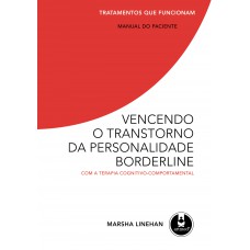 Vencendo O Transtorno Da Personalidade Borderline: Com A Terapia Cognitivo-comportamental