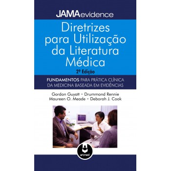 Diretrizes Para Utilização Da Literatura Médica: Fundamentos Para Prática Clínica Da Medicina Baseada Em Evidências