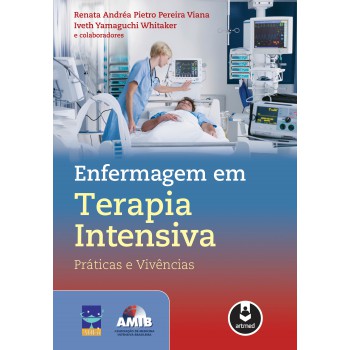 Enfermagem Em Terapia Intensiva: Práticas E Vivências