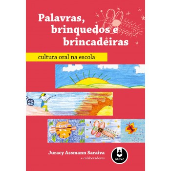 Palavras, Brinquedos E Brincadeiras: Cultura Oral Na Escola