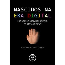 Nascidos Na Era Digital: Entendendo A Primeira Geração De Nativos Digitais