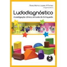 Ludodiagnóstico: Investigação Clínica Através Do Brinquedo