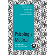 Psicologia Médica: Abordagem Integral Do Processo Saúde-doença