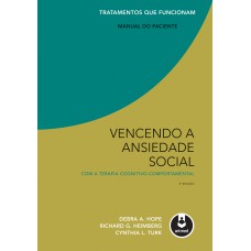 Vencendo A Ansiedade Social Com A Terapia Cognitivo-comportamental: Manual Do Paciente