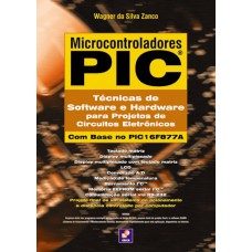 Microcontroladores Pic: Técnicas De Software E Hardware Para Projetos De Circuitos Eletrônicos