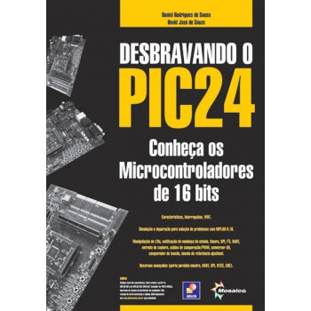 Desbravando O Pic 24: Conheça Os Microcontroladores De 16 Bits