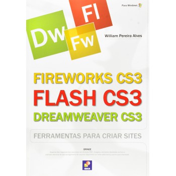 Fireworks Cs3, Flash Cs3, Dreamweaver Cs3: Ferramentas Para Criar Sites