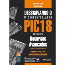 Desbravando O Microcontrolador Pic 18: Recursos Avançados