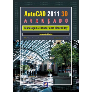 Autodesk® Autocad 2011 3d Avançado: Modelagem E Render Com Mental Ray