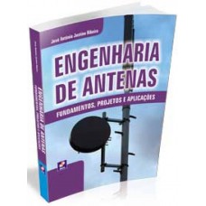 Engenharia De Antenas: Fundamentos, Projetos E Aplicações