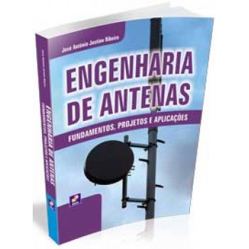 Engenharia De Antenas: Fundamentos, Projetos E Aplicações