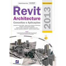 Autodesk® Revit Architecture 2013: Conceitos E Aplicações