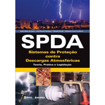 Spda - Sistemas De Proteção Contra Descargas Atmosféricas: Teoria, Prática E Legislação