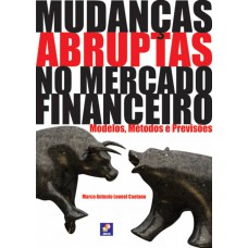 Mudanças Abruptas No Mercado Inanceiro: Modelos, Métodos E Previsões Mudanças Abruptas No Mercado Inanceiro: Modelos, Métodos E Previsões