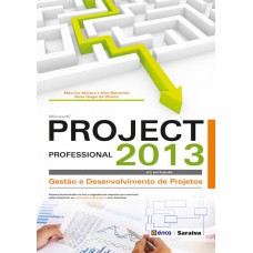 Microsoft Project Professional 2013: Gestão E Desenvolvimento De Projeto