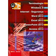 Informática: Terminologia: Microsoft Windows 8, Internet-segurança, Microsoft Office Word 2013, Microsoft Office Excel 2013, Microsoft Office Powerpoint 2013, Microsoft Office Access 2013