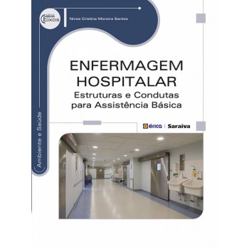 Enermagem Hospitalar: Estruturas E Condutas Para Assistência Básica