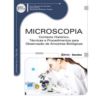 Microscopia: Contexto Hist-rico, Técnicas E Procedimentos Para Observação De Amostras Biol-gicas