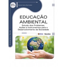 Educação Ambiental: Estudo Dos Problemas, Ações E Instrumentos Para O Desenvolvimento Da Sociedade
