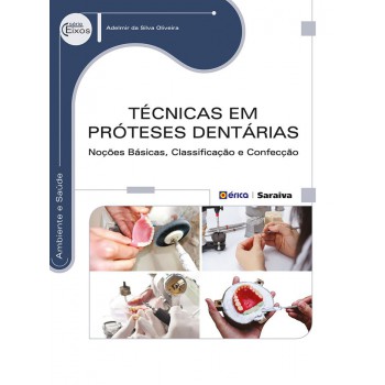 Técnicas Em Próteses Dentárias: Noções Básicas, Classificação E Confecção