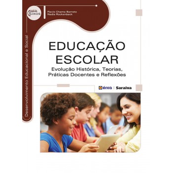 Educação Escolar: Evolução Histórica, Teorias, Práticas Docentes E Reflexões