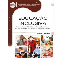 Educação Inclusiva: Contexto Social E Histórico, Análise Das Deficiências E Uso Das Tecnologias No Processo De Ensino-aprendizagem