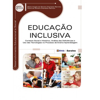 Educação Inclusiva: Contexto Social E Histórico, Análise Das Deficiências E Uso Das Tecnologias No Processo De Ensino-aprendizagem