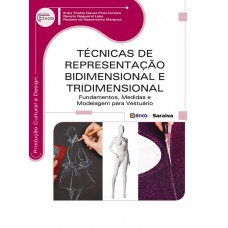 Técnicas De Representação Bidimensional E Tridimensional: Fundamentos, Medidas E Modelagem Para Vestuário