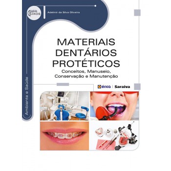 Materiais Dentários Protéticos: Conceitos, Manuseio, Conservação E Manutenção