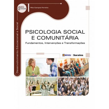 Psicologia Social E Comunitária: Undamentos, Intervenções E Transormações