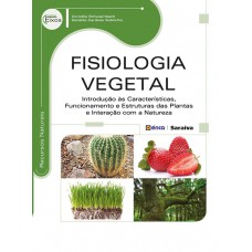 Isiologia Vegetal: Introdução às Características, Uncionamento E Estruturas Das Plantas E Interação Com A Natureza