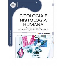 Citologia E Histologia Humana: Undamentos De Moroisiologia Celular E Tecidual