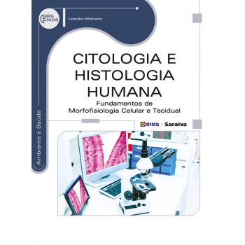 Citologia E Histologia Humana: Undamentos De Moroisiologia Celular E Tecidual