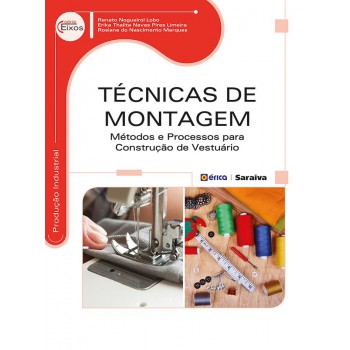 Técnicas De Montagem: Métodos E Processos Para Construção De Vestuário
