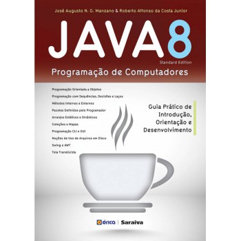 Java 8 - Programação De Computadores: Guia Prático De Introdução, Orientação E Desenvolvimento