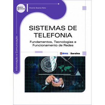 Sistemas De Telefonia: Fundamentos, Tecnologias E Funcionamento De Redes