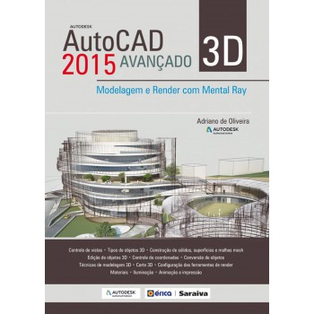 Autodesk® Autocad 2015 3d Avançado: Modelagem E Render Com Mental Ray