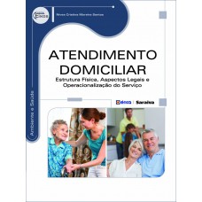 Atendimento Domiciliar: Estrutura Física, Aspectos Legais E Operacionalização Do Serviço