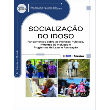 Socialização Do Idoso: Fundamentos Sobre As Políticas Públicas, Medidas De Inclusão E Programas De Lazer E Recreação