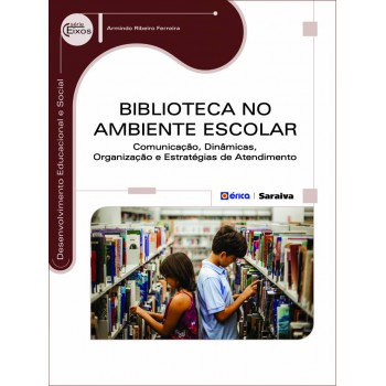 Biblioteca No Ambiente Escolar: Comunicação, Dinâmicas, Organização E Estratégias De Atendimento