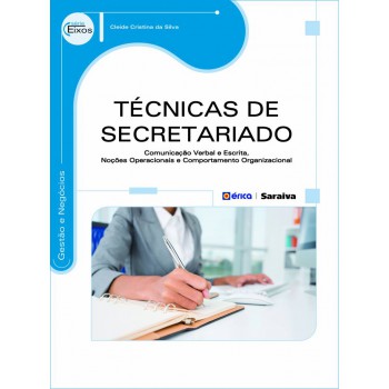 Técnicas De Secretariado: Comunicação Verbal E Escrita, Noções Operacionais E Comportamento Organizacional