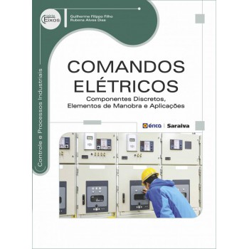 Comandos Elétricos: Componentes Discretos, Elementos De Manobra E Aplicações