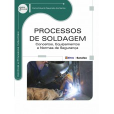 Processos De Soldagem: Conceitos, Equipamentos E Normas De Segurança