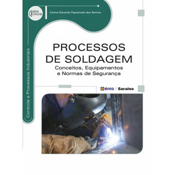 Processos De Soldagem: Conceitos, Equipamentos E Normas De Segurança