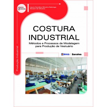 Costura Industrial: Métodos E Processos De Modelagem Para Produção De Vestuário
