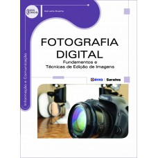 Fotografia Digital: Fundamentos E Técnicas De Edição De Imagens