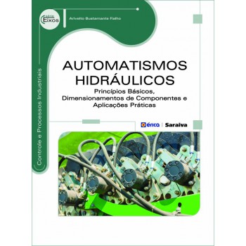 Automatismos Hidráulicos: Princípios Básicos, Dimensionamentos De Componentes E Aplicações Práticas