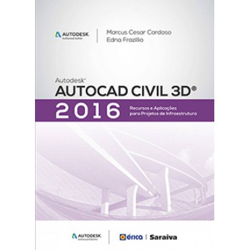 Autodesk® Autocad Civil 3d 2016: Recursos E Aplicações Para Projetos De Infraestrutura